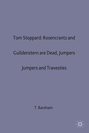 Tom Stoppard: Rosencrantz and Guildenstern are Dead, Jumpers and Travesties by Tony Bareham 9780333423868