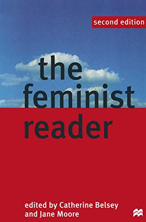 The Feminist Reader: Essays in Gender and the Politics of Literary Criticism by Catherine Belsey 9780333664940