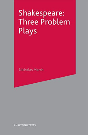 Shakespeare: Three Problem Plays by Nicholas Marsh 9780333973677