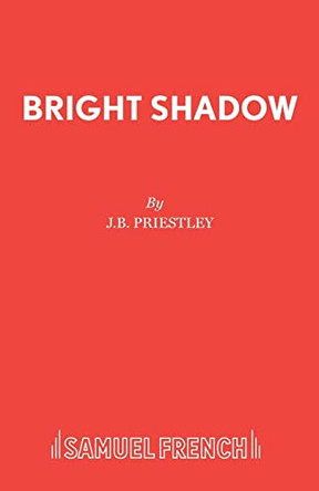 Bright Shadow by J B Priestley 9780573116483