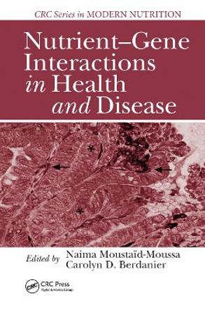 Nutrient-Gene Interactions in Health and Disease by Carolyn D. Berdanier