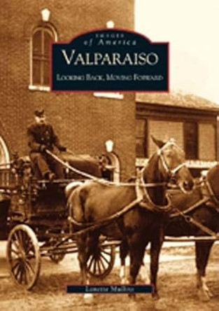 Valparaiso: Looking Back, Moving Forward by Lanette Mullins 9780738520469