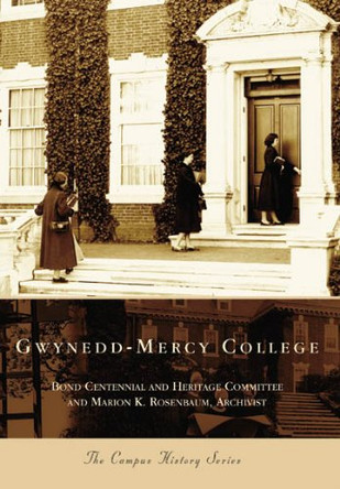 Gwynedd-Mercy College by Bond Centennial And Heritage Committee 9780738544885