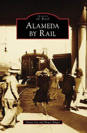 Alameda by Rail by Grant Ute 9780738547060