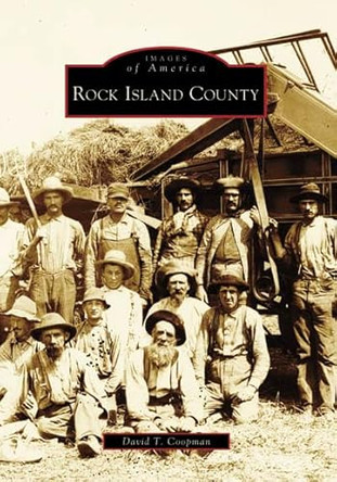 Rock Island County, Il by David T. Coopman 9780738552392