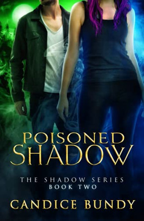 Poisoned Shadow: The Shadow Series by Candice Bundy 9780985418564