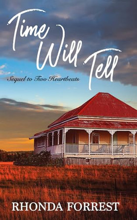 Time Will Tell: Sequel to Two Heartbeats by Rhonda Forrest 9780994535696