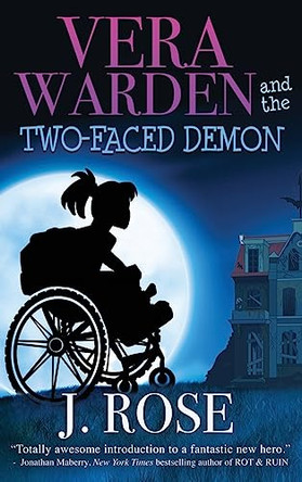 Vera Warden and the Two-Faced Demon by J Rose 9780996602594