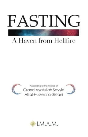 FASTING A Haven from Hellfire by Grand Ayatullah Sayyid Ali Al-Husseini a 9780999787748