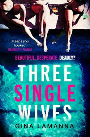 Three Single Wives: The devilishly twisty, breathlessly addictive must-read thriller by Gina LaManna