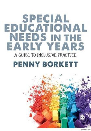 Special Educational Needs in the Early Years: A Guide to Inclusive Practice by Penny Borkett