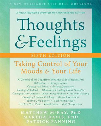 Thoughts and Feelings: Taking Control of Your Moods and Your Life by Martha Davis