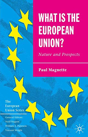 What is the European Union: Nature and Prospects by Paul Magnette 9781403941824
