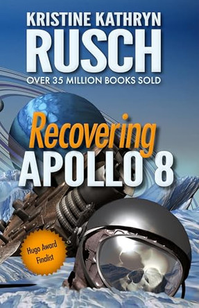 Recovering Apollo 8: A Science Fiction Novella by Kristine Kathryn Rusch 9781561468973