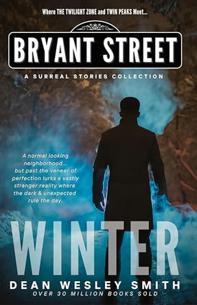 Winter: A Bryant Street Surreal Stories Collection by Dean Wesley Smith 9781561469635