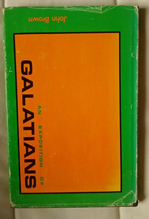 Exposition of Galatians by John Brown 9781589602922