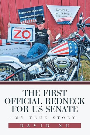The First Official Redneck for US Senate: My True Story by David Xu 9781637841815