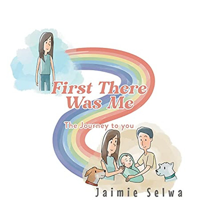 First There Was Me: The Journey to You by Jaimie Selwa 9781649524713