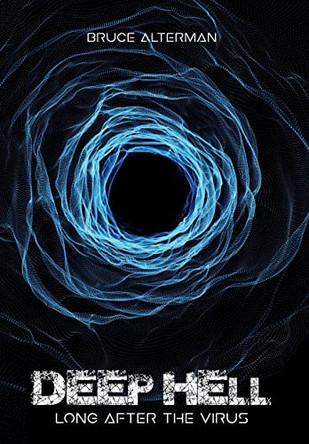 Deep Hell: Long After the Virus by Bruce Alterman 9781662908941