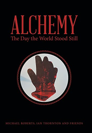 Alchemy: The Day the World Stood Still by Michael Roberts 9781665704687