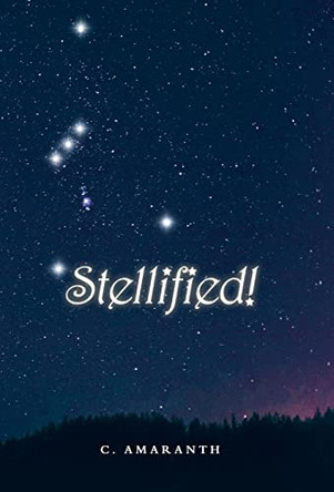 Stellified! by C Amaranth 9781665723985