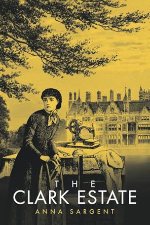 The Clark Estate by Anna Sargent 9781665762977