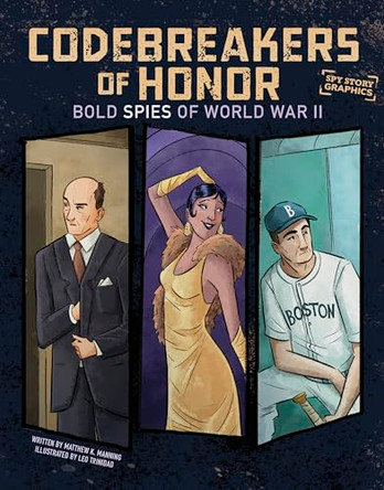 Codebreakers of Honor: Bold Spies of World War II by Matthew K Manning 9781669085621