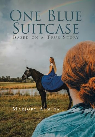One Blue Suitcase: Based on a True Story by Marjory Almina 9781669832683