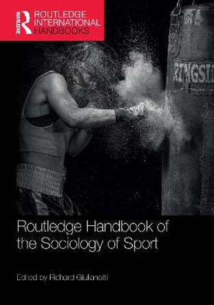 Routledge Handbook of the Sociology of Sport by Richard Giulianotti