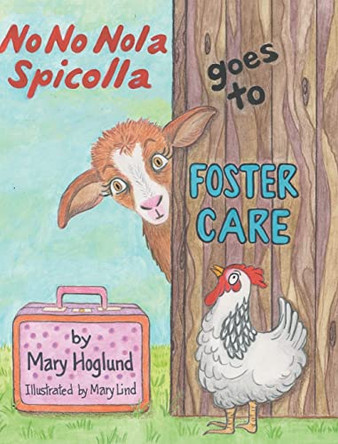 No No Nola Spicolla Goes to Foster Care by Mary Hoglund 9781685261542