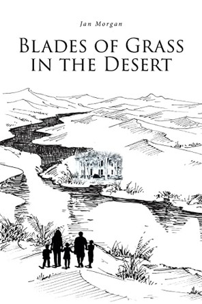 Blades of Grass in the Desert by Jan Morgan 9781685264475