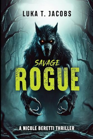 Savage Rogue: A Nicole Beretti Thriller by Luka T Jacobs 9781763780927