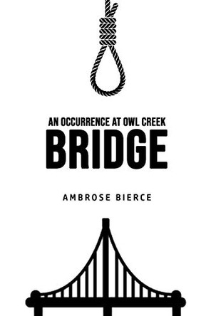 An Occurrence at Owl Creek Bridge by Ambrose Bierce 9781800606937