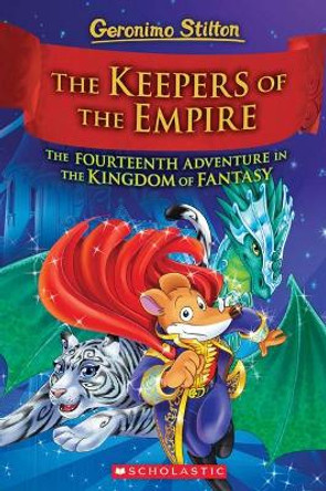 The Keepers of the Empire (Geronimo Stilton the Kingdom of Fantasy #14) by Geronimo Stilton