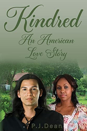 Kindred, An American Love Story by P J Dean 9780578822105