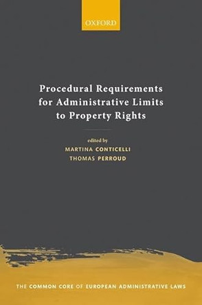 Procedural Requirements for Administrative Limits to Property Rights by Martina Conticelli 9780198867586
