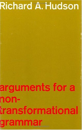 Arguments for a Non-Transformational Grammar by Richard A. Hudson 9780226357997