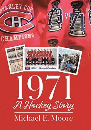1971 - A Hockey Story by Michael E Moore 9780228851301