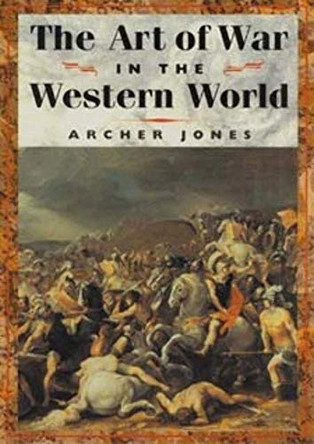 The Art of War in Western World by Archer Jones 9780252069666