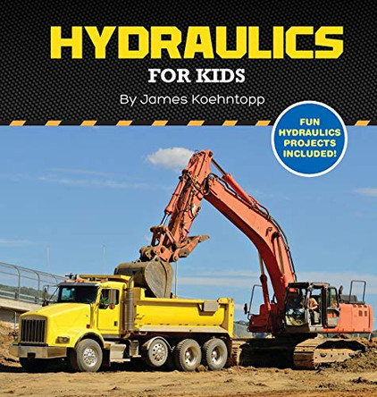 Hydraulics for Kids by James Koehntopp 9780578618203