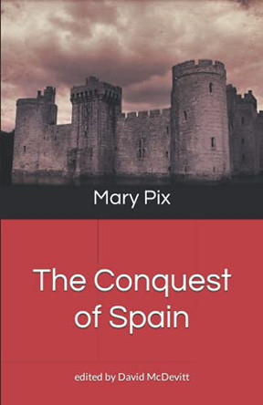 The Conquest of Spain by Mary Pix 9780578997919
