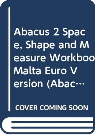 Abacus 2 Space, Shape and Measure Workbook Malta Euro Version by  9780602576929