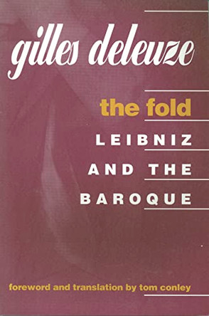 Fold: Leibniz and the Baroque by Gilles Deleuze 9780816616015