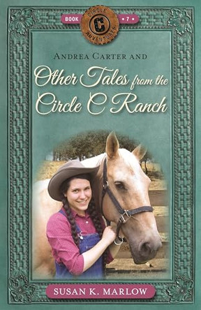 Andrea Carter and Other Tales from the Circle C Ranch by Susan K Marlow 9780825449017
