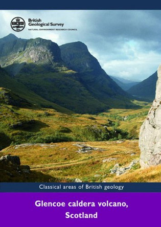 Glencoe Caldera Volcano, Scotland. by B.Peter Kokelaar 9780852725252