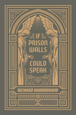 If Prison Walls Could Speak by Richard Wurmbrand 9780882641683
