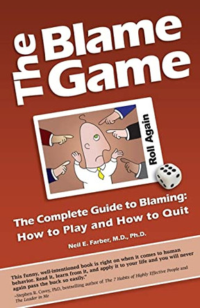 The Blame Game: The Complete Guide to Blaming: How to Play and How to Quit by Neil E Farber 9780985302436