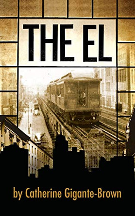 The El by Catherine Gigante-Brown 9780988626287