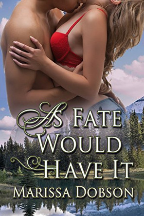 As Fate Would Have It by Marissa Dobson 9780988668461