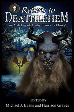 Return to Deathlehem: An Anthology of Holiday Horrors for Charity by Steph Minns 9780989026994